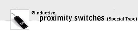 Inductive Proximity Switches (Special Type)